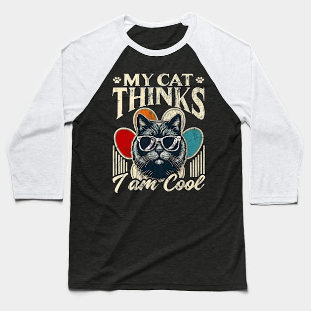 My Cat Thinks I m Cool Baseball T-Shirt by DigitalNerd